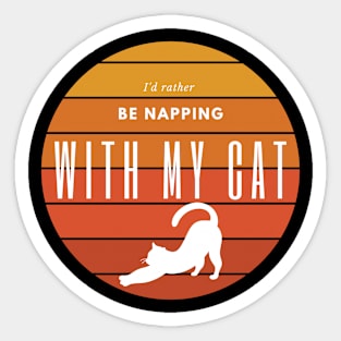 I'd rather be napping with my cat Sticker